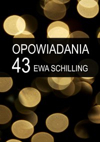 43 opowiadania - Ewa Schilling - ebook