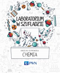 Laboratorium w szufladzie Chemia - Angelika Gumkowska - ebook