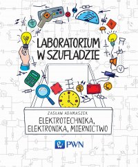 Laboratorium w szufladzie Elektrotechnika, elektronika, miernictwo - Zasław Adamaszek - ebook