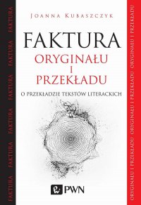 Faktura oryginału i przekładu - Joanna Kubaszczyk - ebook