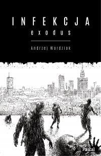 Infekcja. Exodus - Andrzej Wardziak - ebook