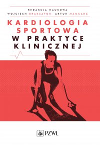 Kardiologia sportowa w praktyce klinicznej - Wojciech Braksator - ebook