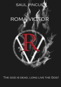 Roma Victor. The God is dead, long live the God! - Saul Pincus - ebook