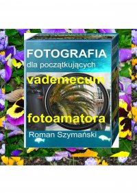 Fotografia dla początkujących - Roman Szymański - ebook