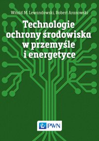 Technologie ochrony środowiska w przemyśle i energetyce - Robert Aranowski - ebook