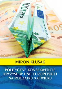 Polityczne konsekwencje kryzysu w Unii Europejskiej na początku XXI wieku - Miron Kłusak - ebook