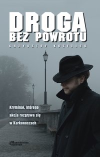 Droga bez powrotu - Krzysztof Koziołek - ebook