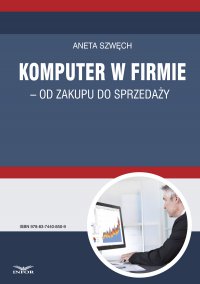 Komputer w firmie - od zakupu do sprzedaży - Aneta Szwęch - ebook