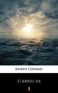 U kresu sił - Joseph Conrad - ebook