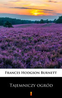 Tajemniczy ogród - Frances Hodgson Burnett - ebook