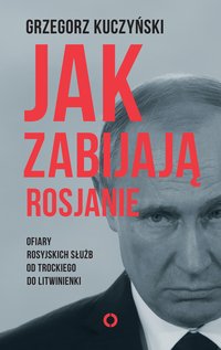 Jak zabijają Rosjanie - Grzegorz Kuczyński - ebook