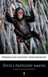 Życie i przygody małpki - Antoni Ferdynand Ossendowski - ebook