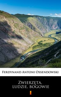 Zwierzęta, ludzie, bogowie - Antoni Ferdynand Ossendowski - ebook
