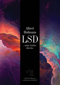 LSD... moje trudne dziecko - Albert Hofmann - ebook