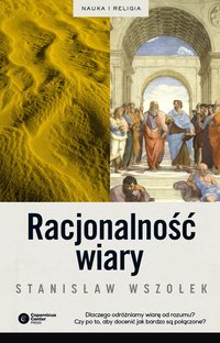 Racjonalność wiary - Stanisław Wszołek - ebook