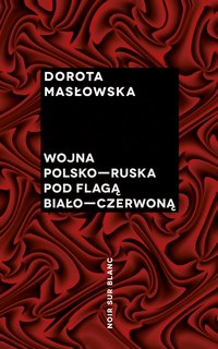 Wojna polsko-ruska pod flagą biało-czerwoną - Dorota Masłowska - ebook