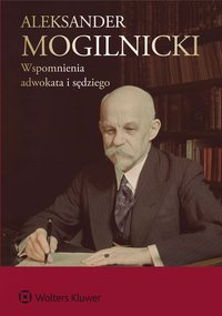 Aleksander Mogilnicki. Wspomnienia adwokata i sędziego - Aleksander Mogilnicki - ebook