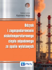 Odzysk i zagospodarowanie niskotemperaturowego ciepła odpadowego ze spalin wylotowych - Kazimierz Wójs - ebook