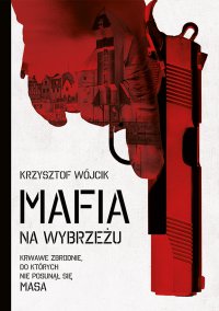 Mafia na wybrzeżu - Krzysztof Wójcik - ebook