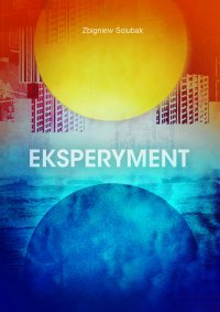 Eksperyment - Zbigniew Ściubak - ebook