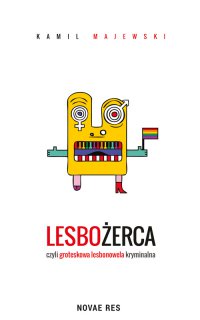 Lesbożerca, czyli groteskowa lesbonowela kryminalna - Kamila Majewski - ebook