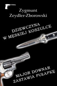 Dziewczyna w męskiej koszulce / Major Downar zastawia pułapkę - Zygmunt Zeydler-Zborowski - ebook