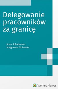 Delegowanie pracowników za granicę - Małgorzata Skibińska - ebook