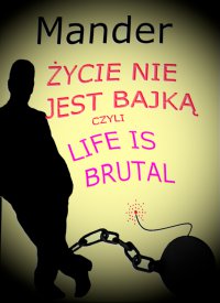Życie nie jest bajką czyli Life is brutal - Mander - ebook