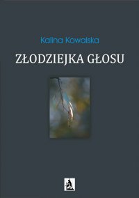 Złodziejka głosu - Kalina Kowalska - ebook