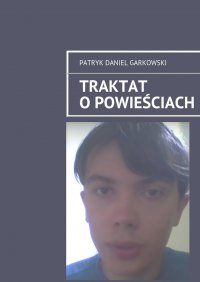 Traktat o powieściach - Patryk Garkowski - ebook