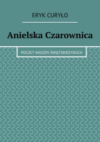 Anielska Czarownica - Eryk Curyło - ebook
