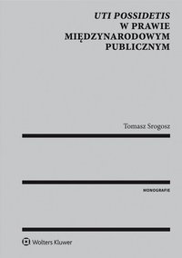 Uti possidetis w prawie międzynarodowym publicznym - Tomasz Srogosz - ebook