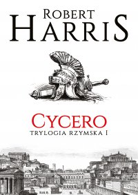 Cycero. Trylogia rzymska I - Robert Harris - ebook