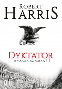 Dyktator. Trylogia rzymska III - Robert Harris - ebook