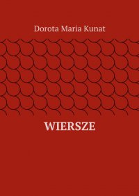 Wiersze - Dorota Kunat - ebook