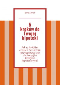 5 kroków do Twojej hipoteki - Ewa Siwek - ebook