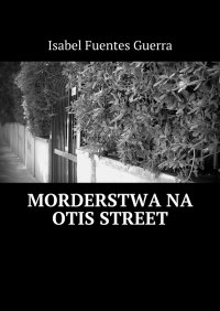 Morderstwa na Otis Street - Isabel Guerra - ebook