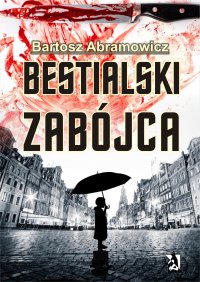 Bestialski zabójca - Bartosz Abramowicz - ebook