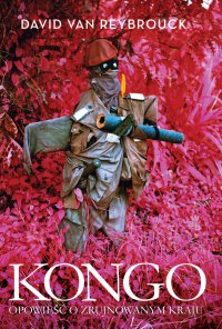 Kongo. Opowieść o zrujnowanym kraju - David Van Reybrouck - ebook