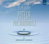 Potęga podświadomości - Joseph Murphy - audiobook