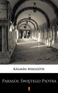 Parasol Świętego Piotra - Kálmán Mikszáth - ebook