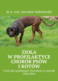 Zioła w profilaktyce chorób psów i kotów - dr n. wet. Jarosław Sobolewski - ebook