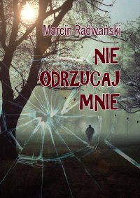 Nie odrzucaj mnie - Marcin Radwański - ebook