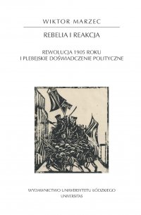 Rebelia i reakcja. Rewolucja 1905 roku i plebejskie doświadczenie polityczne - Wiktor Marzec - ebook