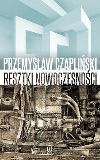 Resztki nowoczesności - Przemysław Czapliński - ebook