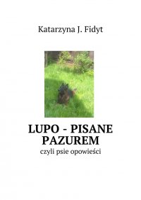 Lupo - pisane pazurem - Katarzyna J. Fidyt - ebook