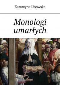 Monologi umarłych - Katarzyna Lisowska - ebook
