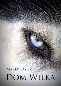 Dom wilka - Marek Łasisz - ebook