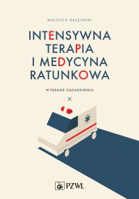 Intensywna terapia i medycyna ratunkowa. Wybrane zagadnienia - Wojciech Gaszyński - ebook