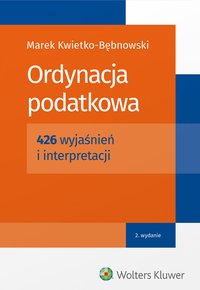 Ordynacja podatkowa. 426 wyjaśnień i interpretacji - Marek Kwietko-Bębnowski - ebook